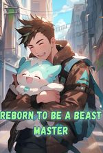 Reborn to Be A Beast Master